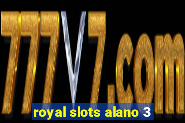 royal slots alano 3